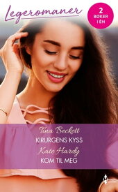 Kirurgens kyss / Kom til meg【電子書籍】[ Tina Beckett ]