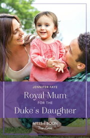 Royal Mum For The Duke's Daughter (Princesses of Rydiania, Book 2) (Mills & Boon True Love)【電子書籍】[ Jennifer Faye ]