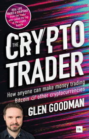 The Crypto Trader How anyone can make money trading Bitcoin and other cryptocurrencies【電子書籍】[ Glen Goodman ]