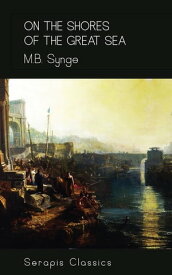 On the Shores of the Great Sea (Serapis Classics)【電子書籍】[ M. B. Synge ]