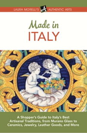 Made in Italy A Shopper's Guide to Italy's Best Artisanal Traditions, from Murano Glass to Ceramics, Jewelry, Leather Goods, and More【電子書籍】[ Laura Morelli ]