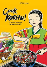 Cook Korean La cuisine cor?enne en BD【電子書籍】[ Robin Ha ]