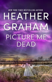 Picture Me Dead【電子書籍】[ Heather Graham ]
