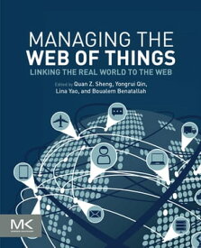 Managing the Web of Things Linking the Real World to the Web【電子書籍】