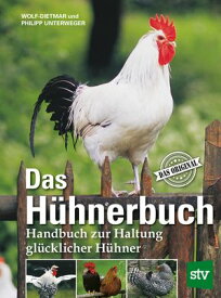 Das H?hnerbuch Handbuch zur Haltung gl?cklicher H?hner, Das Original【電子書籍】[ Wolf-Dietmar Unterweger ]