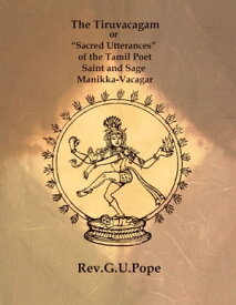 The Tiruvacagam or “Sacred Utterances” of the Tamil Poet【電子書籍】[ Manikkavacagar ]