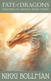 Fate of Dragons Dragons of Arethia, #3【電子書籍】[ Nikki Bollman ]