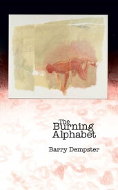 The Burning Alphabet【電子書籍】[ Barry Dempster ]