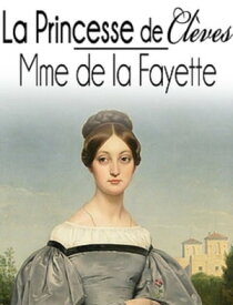 La Princesse de Cl?ves Edition int?grale【電子書籍】[ Madame de la Fayette ]