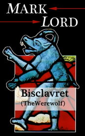 Bisclavret (The Werewolf)【電子書籍】[ Mark Lord ]