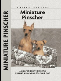 Miniature Pinscher A Comprehensive Guide to Owning and Caring for Your Dog【電子書籍】[ Charlotte Schwartz ]