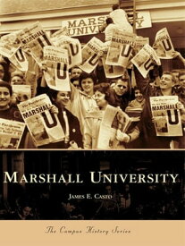 Marshall University【電子書籍】[ James E. Casto ]