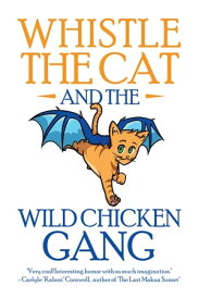 Whistle the Cat and the Wild Chicken Gang【電子書籍】[ Samuel St. James ]