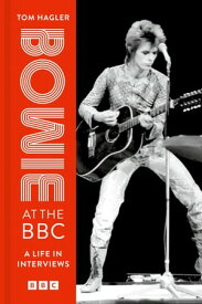Bowie at the BBC A life in interviews【電子書籍】[ David Bowie ]