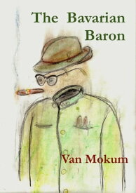 The Bavarian Baron Frankfurters, #1【電子書籍】[ Van Mokum ]