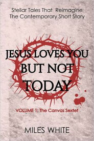 Jesus Loves You But Not Today【電子書籍】[ Miles White ]