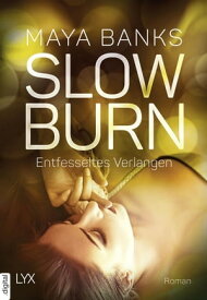 Slow Burn - Entfesseltes Verlangen【電子書籍】[ Maya Banks ]