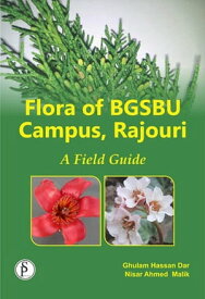 Flora Of BGSBU Campus, Rajouri (A Field Guide)【電子書籍】[ Ghulam Hassan Dar ]