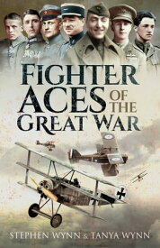 Fighter Aces of the Great War【電子書籍】[ Stephen Wynn ]
