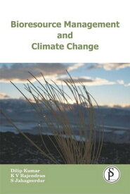 Bioresource Management And Climate Change【電子書籍】[ Dilip Kumary ]
