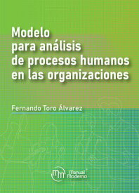 Modelo para an?lisis de procesos humanos en las organizaciones【電子書籍】[ Fernando Toro ?lvarez ]