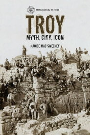 Troy Myth, City, Icon【電子書籍】[ Dr Naoise Mac Sweeney ]