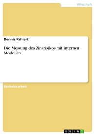Die Messung des Zinsrisikos mit internen Modellen【電子書籍】[ Dennis Kahlert ]
