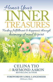 Honor Your Inner Treasures Finding Fulfillment & Happiness Through Harmony of Mind & Spirit【電子書籍】[ Celina Tio ]