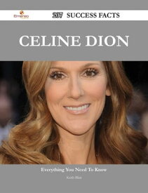 Celine Dion 207 Success Facts - Everything you need to know about Celine Dion【電子書籍】[ Keith Blair ]