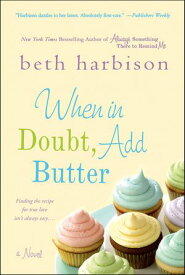 When in Doubt, Add Butter A Novel【電子書籍】[ Beth Harbison ]