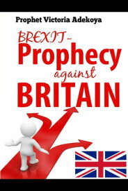 BREXIT - Prophecy Against United Kingdom【電子書籍】[ Prophetess Victoria Adekoya ]