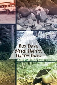 Boy Days Were Happy, Happy Days【電子書籍】[ Leroy S. Rose ]