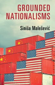 Grounded Nationalisms A Sociological Analysis【電子書籍】[ Sini?a Male?evi? ]