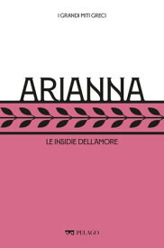 Arianna Le insidie dell’amore【電子書籍】[ Silvia Romani ]