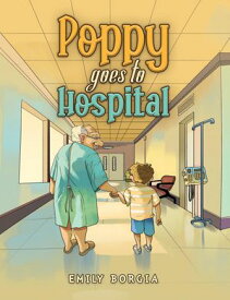 Poppy goes to Hospital【電子書籍】[ Emily Borgia ]