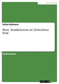 Kleist - Komikelemente im 'Zerbrochnen Krug' Komikelemente im 'Zerbrochnen Krug'【電子書籍】[ Julian Hofmann ]