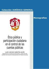 ?tica p?blica y participaci?n ciudadana en el control de las cuentas p?blicas【電子書籍】[ Luis Francisco Vacas Garc?a-Al?s ]
