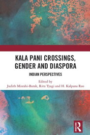 Kala Pani Crossings, Gender and Diaspora Indian Perspectives【電子書籍】