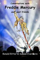 Conversations with Freddie Mercury and Past Friends