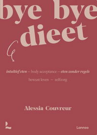Bye bye dieet: intu?tief eten Eten zonder regels【電子書籍】[ Alessia Couvreur ]