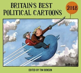 Britain’s Best Political Cartoons 2018【電子書籍】[ Tim Benson ]