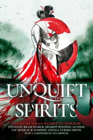 Unquiet Spirits Essays by Asian Women in Horror【電子書籍】