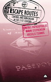 Escape Routes Control and Subversion in the Twenty-First Century【電子書籍】[ Dimitris Papadopoulos ]