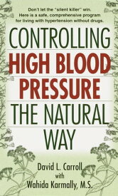 Controlling High Blood Pressure the Natural Way【電子書籍】[ David Carroll ]
