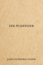 Der Pfadfinder 【電子書籍】[ James Fenimore Cooper ]