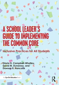 A School Leader's Guide to Implementing the Common Core Inclusive Practices for All Students【電子書籍】[ Gloria D. Campbell-Whatley ]