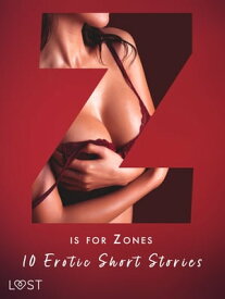 Z is for Zones - 10 Erotic Short Stories【電子書籍】[ Victoria Pa?dzierny ]