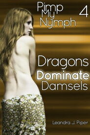Dragons Dominate Damsels【電子書籍】[ Leandra J. Piper ]