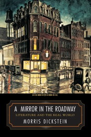 A Mirror in the Roadway Literature and the Real World【電子書籍】[ Morris Dickstein ]