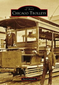 Chicago Trolleys 【電子書籍】[ David Sadowski ]